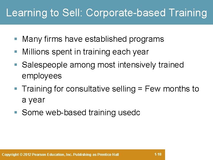 Learning to Sell: Corporate-based Training § Many firms have established programs § Millions spent Learning to Sell: Corporate-based Training § Many firms have established programs § Millions spent
