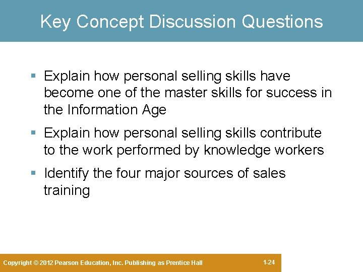 Key Concept Discussion Questions § Explain how personal selling skills have become one of Key Concept Discussion Questions § Explain how personal selling skills have become one of