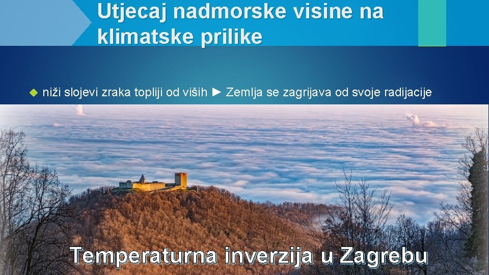 Utjecaj nadmorske visine na klimatske prilike niži slojevi zraka topliji od viših ► Zemlja