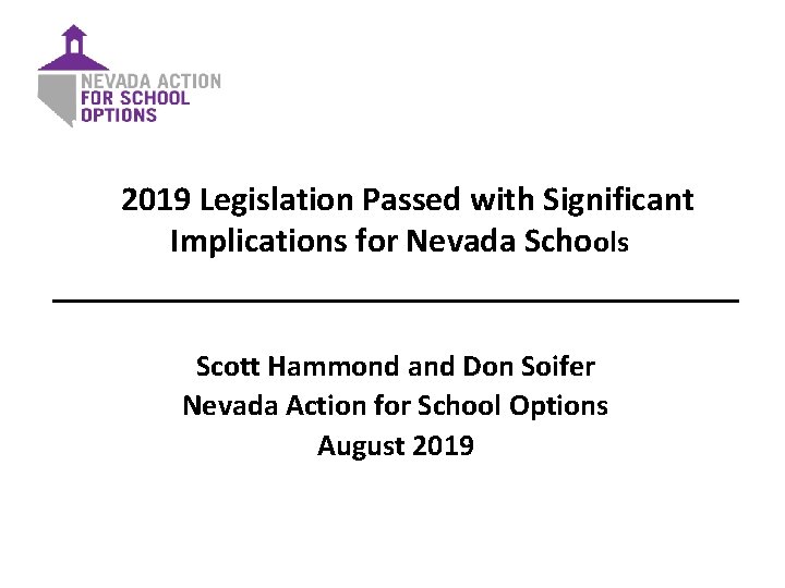 2019 Legislation Passed with Significant Implications for Nevada Schools Scott Hammond and Don Soifer