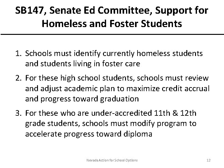 SB 147, Senate Ed Committee, Support for Homeless and Foster Students 1. Schools must