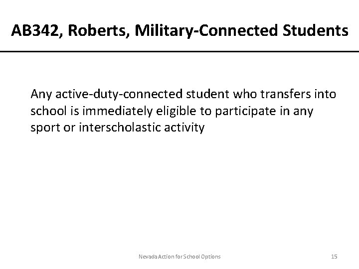 AB 342, Roberts, Military-Connected Students Any active-duty-connected student who transfers into school is immediately