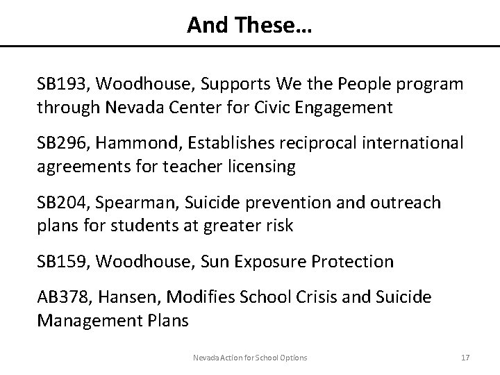 And These… SB 193, Woodhouse, Supports We the People program through Nevada Center for