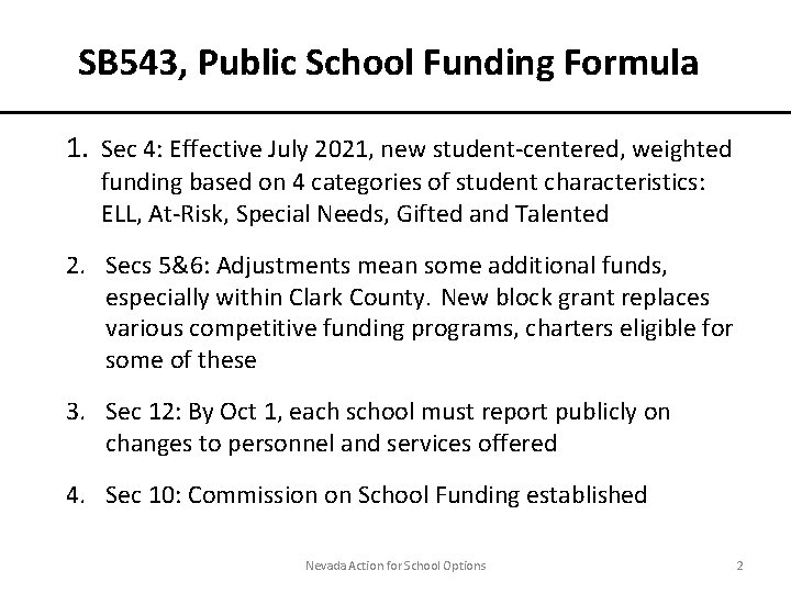 SB 543, Public School Funding Formula 1. Sec 4: Effective July 2021, new student-centered,