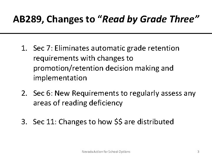 AB 289, Changes to “Read by Grade Three” 1. Sec 7: Eliminates automatic grade