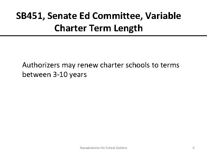 SB 451, Senate Ed Committee, Variable Charter Term Length Authorizers may renew charter schools