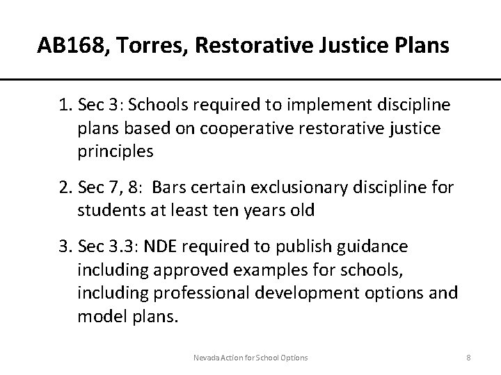 AB 168, Torres, Restorative Justice Plans 1. Sec 3: Schools required to implement discipline