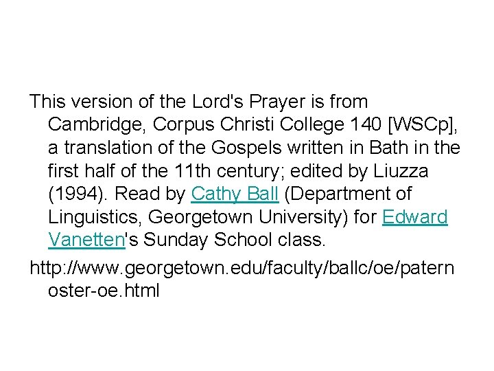 This version of the Lord's Prayer is from Cambridge, Corpus Christi College 140 [WSCp],