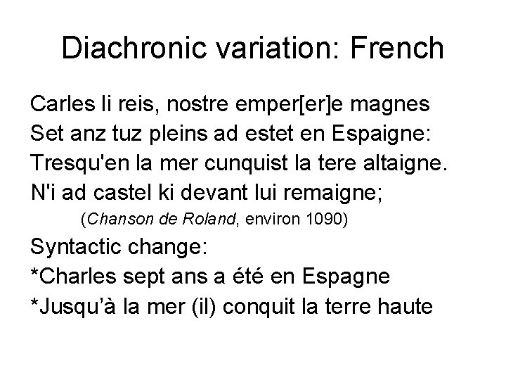 Diachronic variation: French Carles li reis, nostre emper[er]e magnes Set anz tuz pleins ad