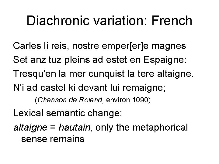 Diachronic variation: French Carles li reis, nostre emper[er]e magnes Set anz tuz pleins ad