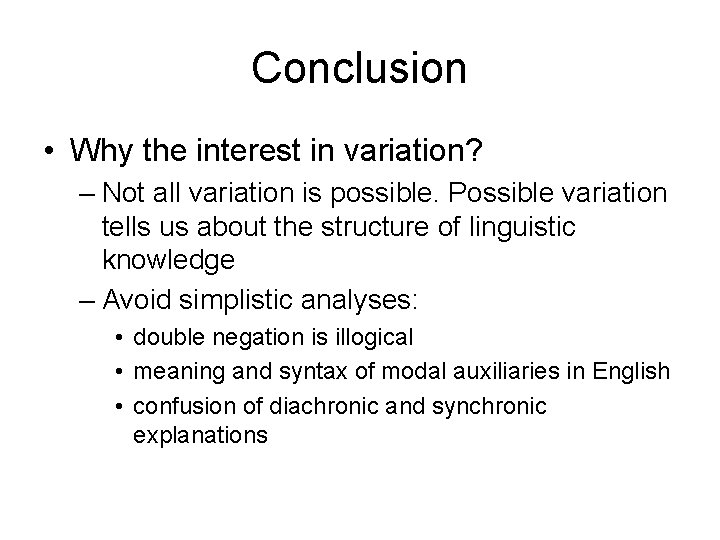 Conclusion • Why the interest in variation? – Not all variation is possible. Possible