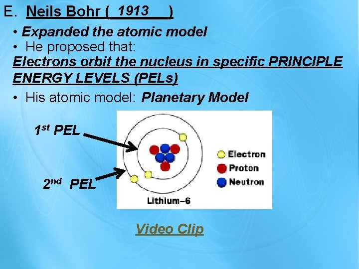 1913 E. Neils Bohr (_______) • Expanded the atomic model • He proposed that: