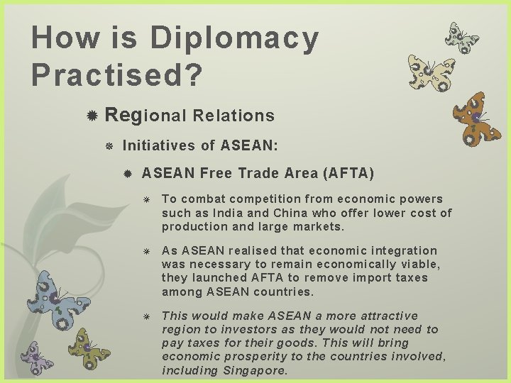 How is Diplomacy Practised? Reg ional Relations Initiatives of ASEAN: ASEAN Free Trade Area