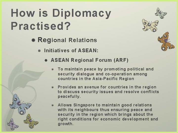How is Diplomacy Practised? Reg ional Relations Initiatives of ASEAN: ASEAN Regional Forum (ARF)