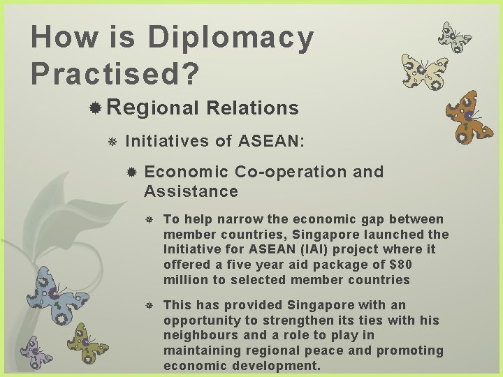 How is Diplomacy Practised? Reg ional Relations Initiatives of ASEAN: Economic Co-operation and Assistance