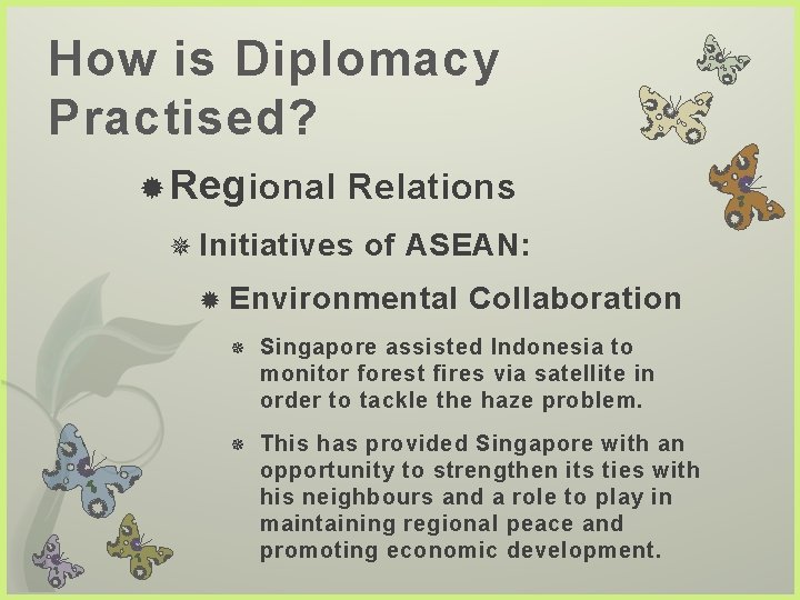 How is Diplomacy Practised? Reg ional Relations Initiatives of ASEAN: Environmental Collaboration Singapore assisted