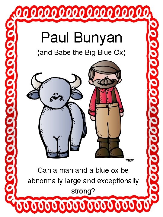 Paul Bunyan (and Babe the Big Blue Ox) Can a man and a blue