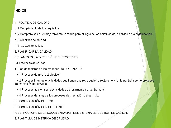 INDICE 1. POLITICA DE CALIDAD 1. 1 Cumplimiento de los requisitos 1. 2 Compromiso