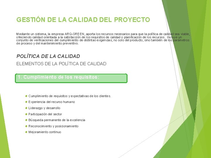 GESTIÓN DE LA CALIDAD DEL PROYECTO Mediante un sistema, la empresa ARQ-GREEN, aporta los