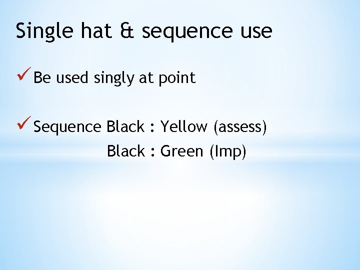 Single hat & sequence use ü Be used singly at point ü Sequence Black