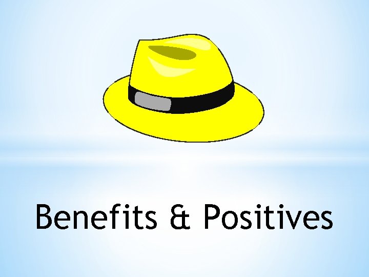 Benefits & Positives 