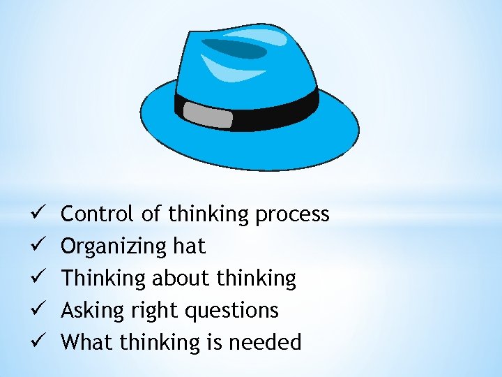 ü ü ü Control of thinking process Organizing hat Thinking about thinking Asking right