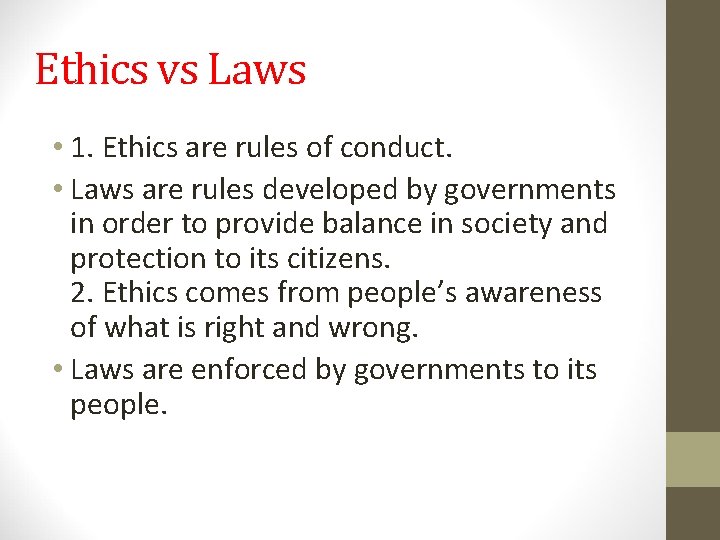 Ethics vs Laws • 1. Ethics are rules of conduct. • Laws are rules Ethics vs Laws • 1. Ethics are rules of conduct. • Laws are rules