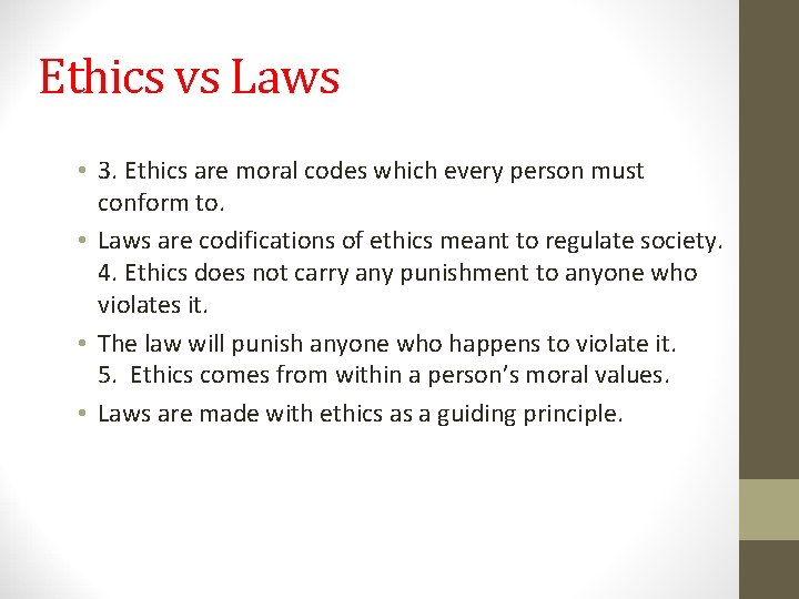 Ethics vs Laws • 3. Ethics are moral codes which every person must conform Ethics vs Laws • 3. Ethics are moral codes which every person must conform