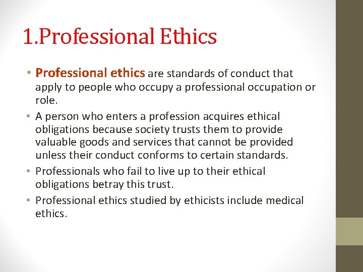 1. Professional Ethics • Professional ethics are standards of conduct that apply to people 1. Professional Ethics • Professional ethics are standards of conduct that apply to people