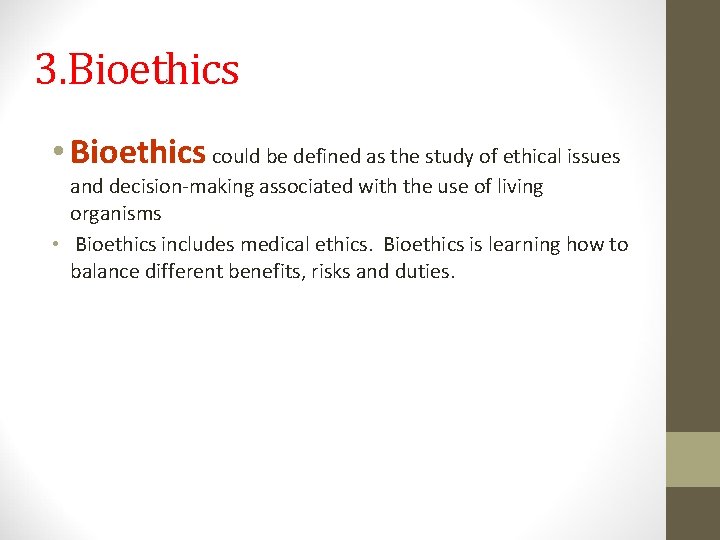 3. Bioethics • Bioethics could be defined as the study of ethical issues and 3. Bioethics • Bioethics could be defined as the study of ethical issues and