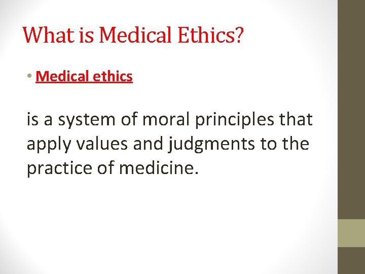 What is Medical Ethics? • Medical ethics is a system of moral principles that What is Medical Ethics? • Medical ethics is a system of moral principles that