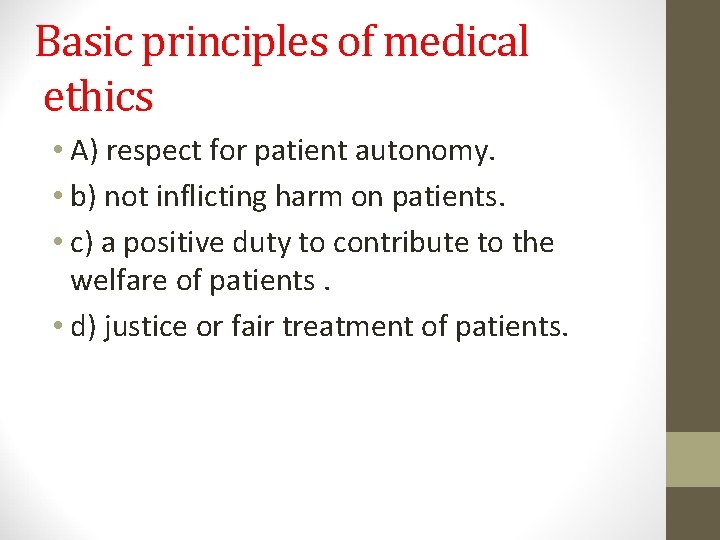 Basic principles of medical ethics • A) respect for patient autonomy. • b) not Basic principles of medical ethics • A) respect for patient autonomy. • b) not