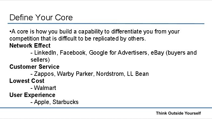 Define Your Core • A core is how you build a capability to differentiate