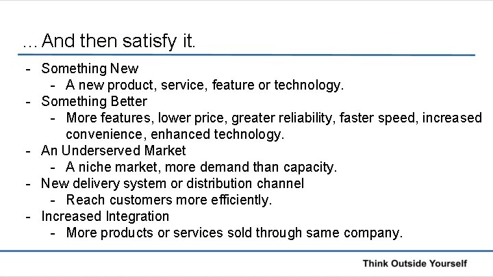 …And then satisfy it. - Something New - A new product, service, feature or