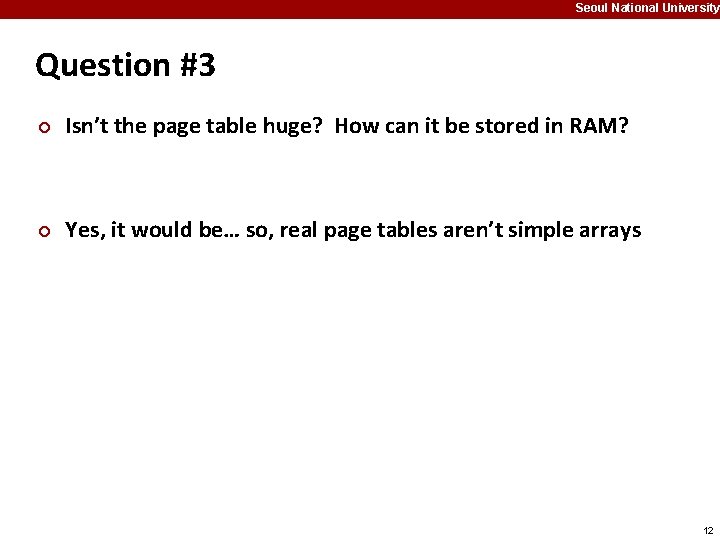 Seoul National University Question #3 ¢ Isn’t the page table huge? How can it