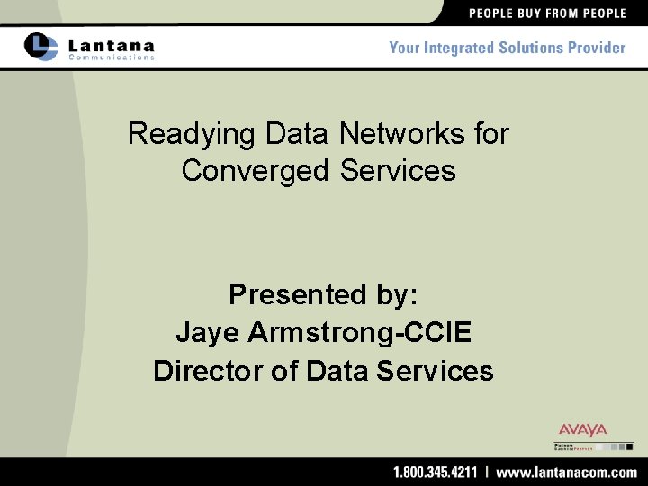 Readying Data Networks for Converged Services Presented by: Jaye Armstrong-CCIE Director of Data Services