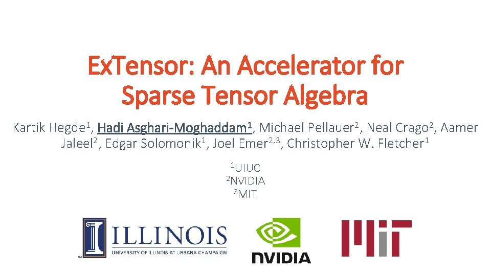 Ex. Tensor: An Accelerator for Sparse Tensor Algebra Kartik Hegde 1, Hadi Asghari-Moghaddam 1,