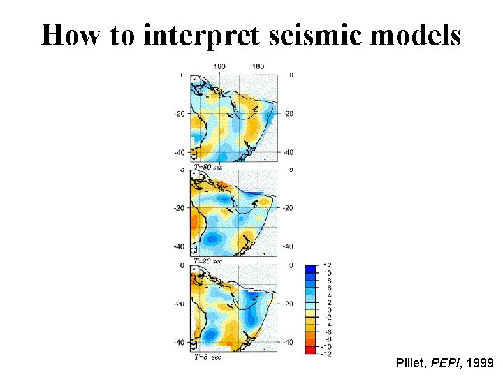 How to interpret seismic models Pillet, PEPI, 1999 How to interpret seismic models Pillet, PEPI, 1999