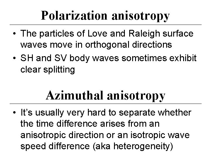 Polarization anisotropy • The particles of Love and Raleigh surface waves move in orthogonal Polarization anisotropy • The particles of Love and Raleigh surface waves move in orthogonal