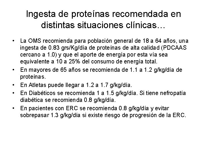 Ingesta de proteínas recomendada en distintas situaciones clínicas… • La OMS recomienda para población