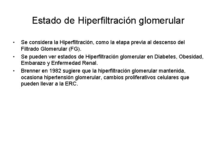 Estado de Hiperfiltración glomerular • • • Se considera la Hiperfiltración, como la etapa