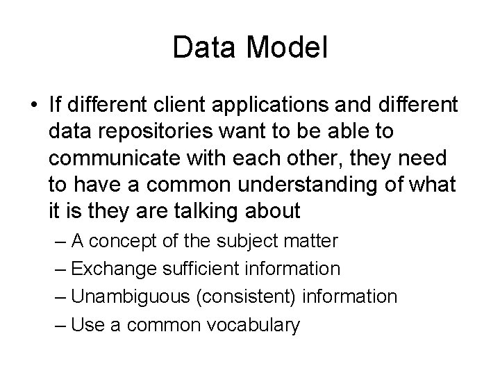 Data Model • If different client applications and different data repositories want to be