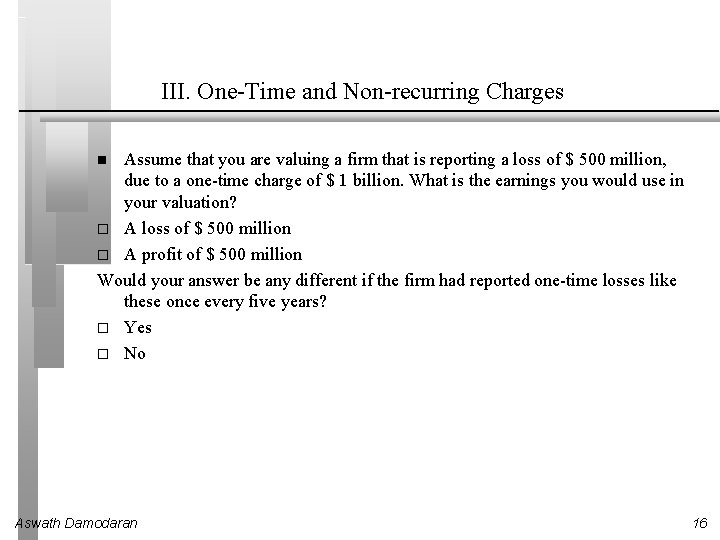 III. One-Time and Non-recurring Charges Assume that you are valuing a firm that is