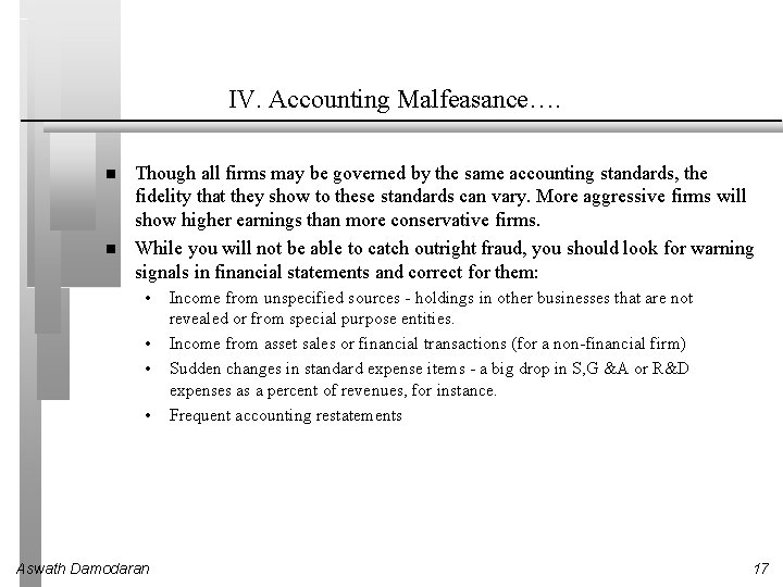 IV. Accounting Malfeasance…. Though all firms may be governed by the same accounting standards,