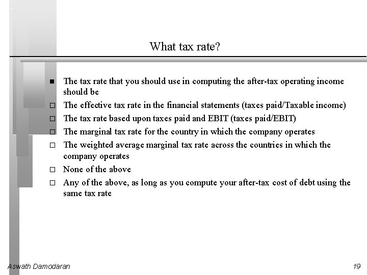 What tax rate? The tax rate that you should use in computing the after-tax