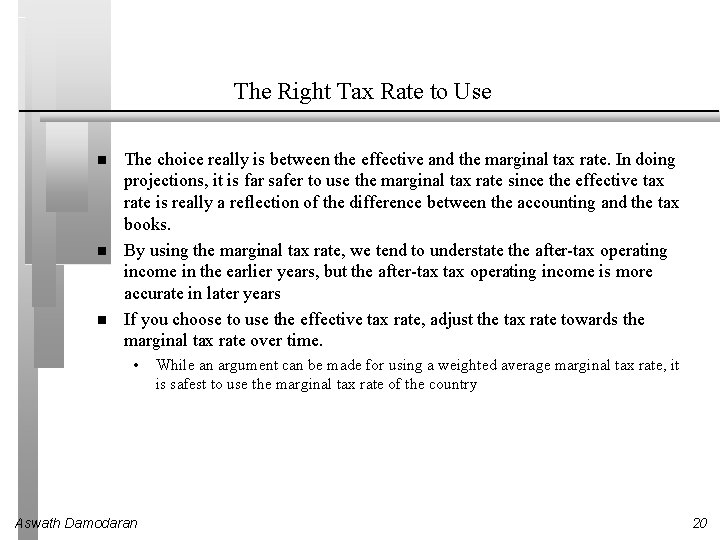 The Right Tax Rate to Use The choice really is between the effective and