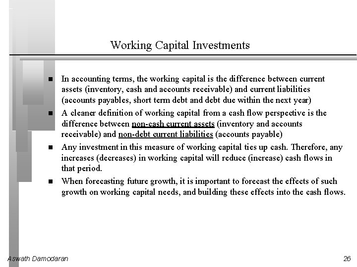 Working Capital Investments In accounting terms, the working capital is the difference between current