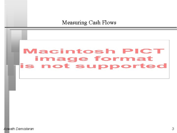 Measuring Cash Flows Aswath Damodaran 3 