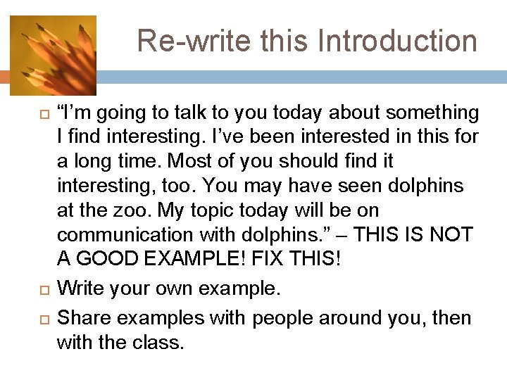 Re-write this Introduction “I’m going to talk to you today about something I find