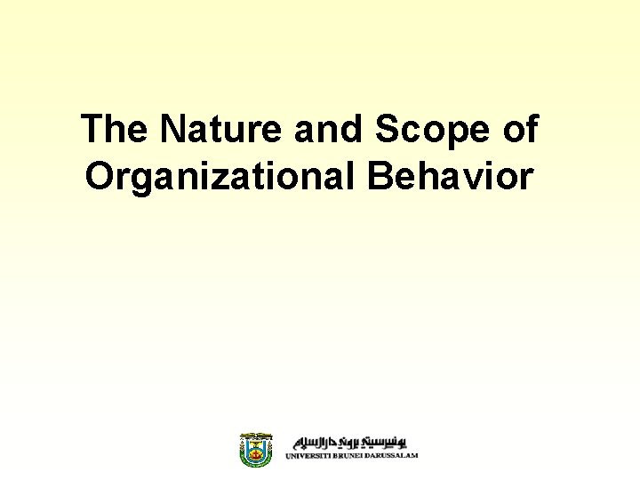 The Nature and Scope of Organizational Behavior 